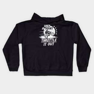 When in Doubt, Throttle it Out on a Dirt Bike Kids Hoodie